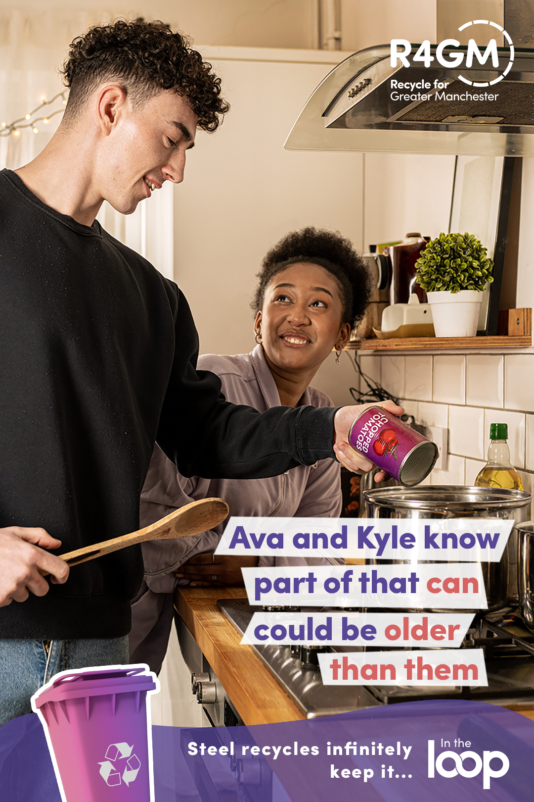 Image of two people pouring contents from tinned tomatoes into pot on stove, with wording Ava and kyle know part of that can could be older than them, steel recycles infinitely, keep it in the loop