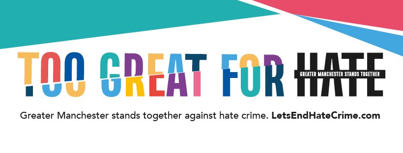 Text reads: 'Too great for hate. Greater Manchester stands together against hate crime. LetsEndHateCrime.com'