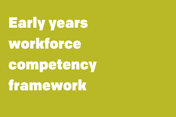 Early years workforce competency framework. To the bottom right there is bumbles bee and some ABC building blocks